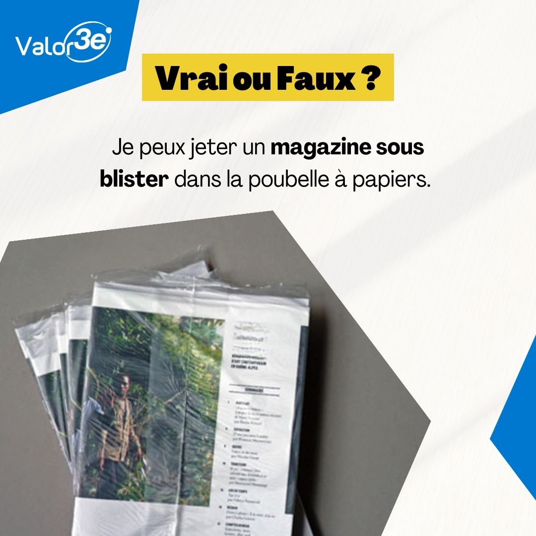 Vrai ou Faux ? Je peux jeter un magazine sous blister dans la poubelle à papiers ?